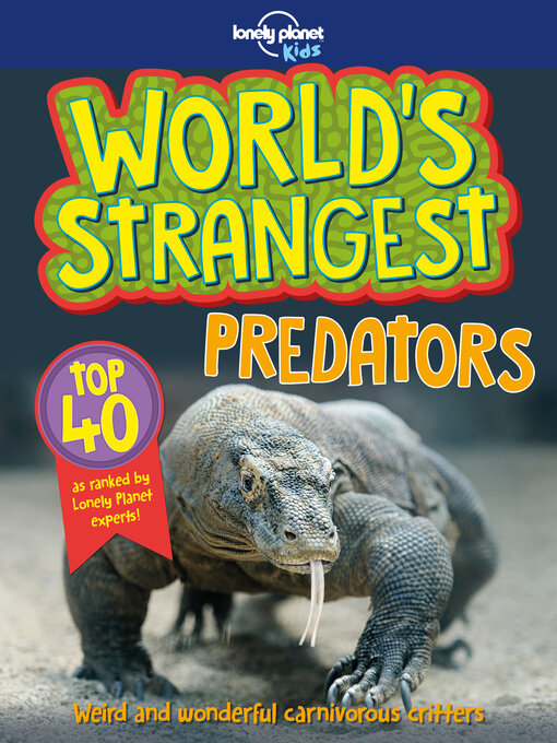 Title details for Lonely Planet World's Strangest Predators by Lonely Planet Kids - Available